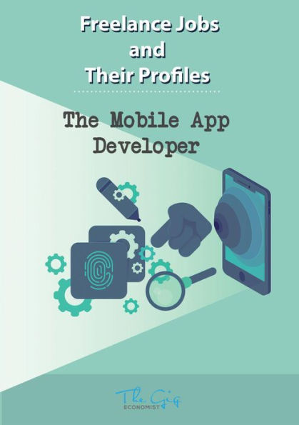 The Freelance Mobile App Developer (Freelance Jobs and Their Profiles, #8)