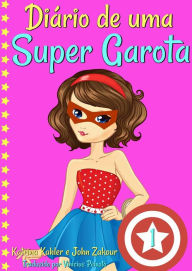 Title: Diário de uma Super Garota - Livro 1, Author: Katrina Kahler