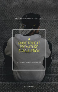 Title: A Guide To Beat Premature Ejaculation, Author: Omar
