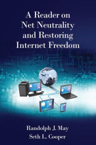 Title: A Reader on Net Neutrality and Restoring Internet Freedom, Author: Randolph May