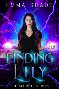 Title: Finding Lily (The Secrets Series, #3), Author: Emma Shade