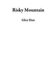 Title: Risky Mountain, Author: Glen Dun