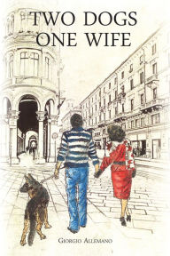 Title: Two Dogs One Wife, Author: Giorgio Allemano