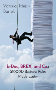 Title: brDoc, BREX, and Co.: S1000D Business Rules Made Easier, Author: Victoria Ichizli-Bartels