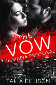 Title: The Vow (The Mafia Proposal, #3), Author: Talia Ellison