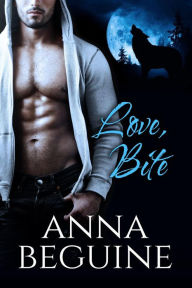 Title: Love, Bite (The Angelov Wolves, #1), Author: Anna Beguine