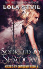 Scorned By Shadows (Kissed By Shadows Series, Book 4)