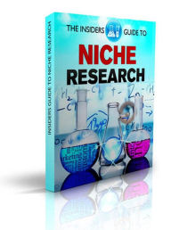 Title: The Insiders Guide To Niche Research: Simple Effective Techniques for Research on Niche, Keywords, SEO, Google AdSense, ClickBank. Amazon (1, #1), Author: ICI
