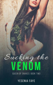 Title: Sucking the Venom (Queen of Snakes, #2), Author: Yesenia Faye