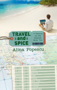 Title: Travel and Spice (Famous on the Internet, #2), Author: Alina Popescu