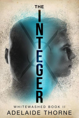 The Integer (Whitewashed, #2)