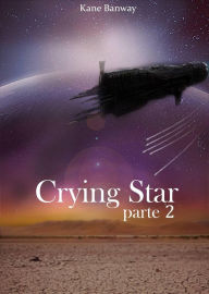 Title: Crying Star, Parte 2, Author: Kane Banway