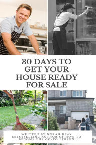 Title: How To Get Your House Ready For Sale In 30 Days, Author: Norah Deay