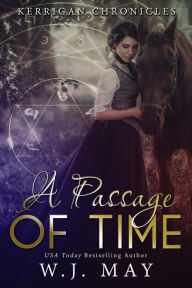 Title: A Passage of Time (Kerrigan Chronicles, #2), Author: W.J. May