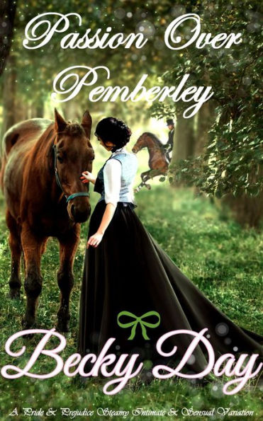 Passion Over Pemberley (A Pride and Prejudice Intimate Variation)