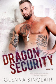 Title: Dragon Security: Complete Volume Two (Dragon Security Volume Two, #7), Author: Glenna Sinclair