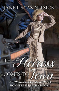 Title: The Heiress Comes to Town (Bonnets and Beaus, #1), Author: Janet Syas Nitsick