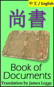 Title: Book of Documents, Shangshu: Bilingual Edition, Chinese and English, Author: Confucius