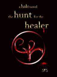 Title: The Hunt for the Healer (the halo series, #1), Author: SR S