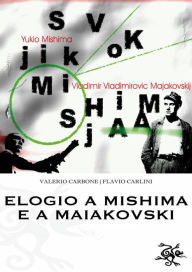 Title: Elogio a Mishima e a Maiakovski, Author: Valerio Carbone; Flavio Carlini