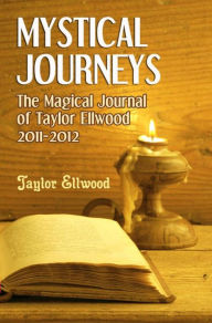 Title: Mystical Journeys: The Magical Journals of Taylor Ellwood Vol 2, Author: Taylor Ellwood