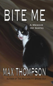 Title: Bite Me: A Memoir (Of Sorts), Author: Max Thompson