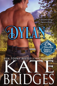 Title: Dylan (Alaska Cowboys and Mounties, #3), Author: Kate Bridges