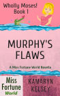 Murphy's Flaws (Miss Fortune World: Wholly Moses!, #1)