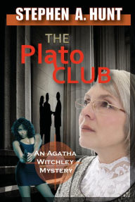 Title: The Plato Club (The Agatha Witchley Mysteries, #2), Author: Stephen Hunt