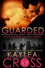 Title: Guarded (Hostage Rescue Team Series, #12), Author: Kaylea Cross