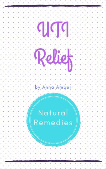 UTI Relief: Natural Remedies