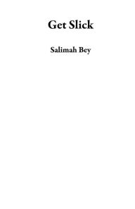 Title: Get Slick, Author: Salimah Bey