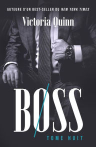 Title: Boss Tome huit (Boss (French), #8), Author: Victoria Quinn