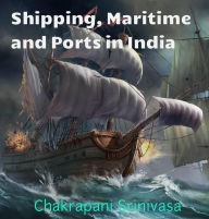 Title: Shipping, Maritime and Ports in India, Author: chakrapani srinivasa