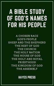 Title: A Bible Study of God's Names For His People, Author: Hayes Press