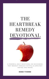 Title: The Heartbreak Remedy Devotional, Author: Renee Yvonne