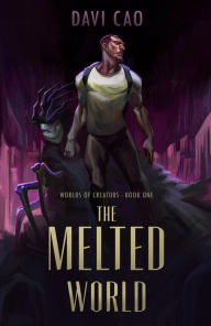 Title: The Melted World (Worlds of Creators, #1), Author: Davi Cao