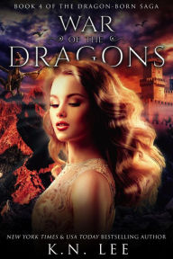 Title: War of the Dragons (Dragon Born Saga, #4), Author: K.N. Lee