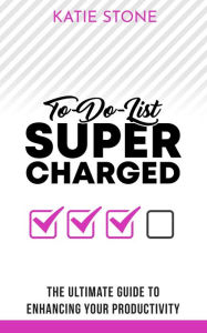 Title: To-do-List Supercharged, Author: Katie Stone