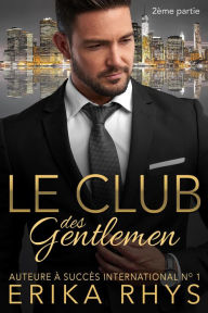 Title: Le Club des gentlemen, 2ème partie (La série Le Club des gentlemen, #2), Author: Erika Rhys