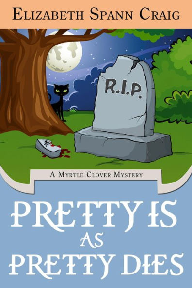 Pretty is as Pretty Dies (A Myrtle Clover Cozy Mystery, #1)