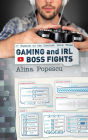 Gaming and IRL Boss Fights (Famous on the Internet, #3)
