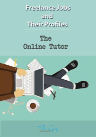 Title: The Freelance Online Tutor (Freelance Jobs and Their Profiles, #9), Author: The Gig Economist