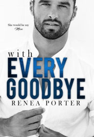 Title: With Every Goodbye (A Winter Beach Novel, #1), Author: Renea Porter