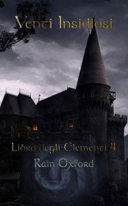 Title: Venti Insidiosi - Libro degli Elementi 4, Author: Rain Oxford