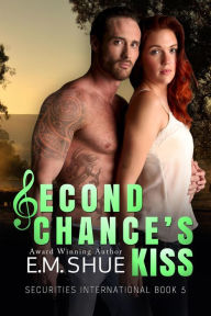 Title: Second Chance's Kiss: Securities International Book 5, Author: E.M. Shue