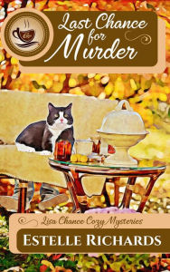 Title: Last Chance for Murder (Lisa Chance Cozy Mysteries, #1), Author: Estelle Richards