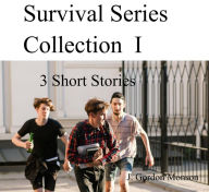 Title: Survival Series Collection I ( 3 Short Stories), Author: J. Gordon Monson