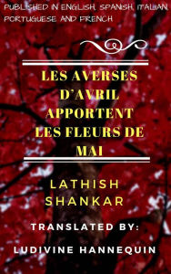 Title: Les averses d'avril apportent les fleurs de mai, Author: Lathish Shankar