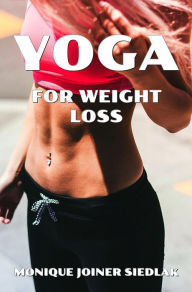 Title: Yoga for Weight Loss (Mojo's Yoga, #4), Author: Monique Joiner Siedlak